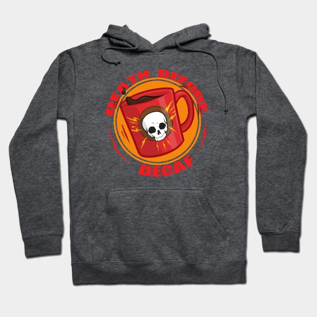 Death Before Decaf Hoodie by jpowersart